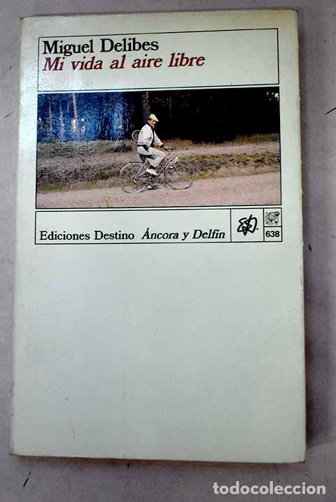 Libros: Mi vida al aire libre: memorias deportivas de un hombre sedentario.- Delibes, Miguel