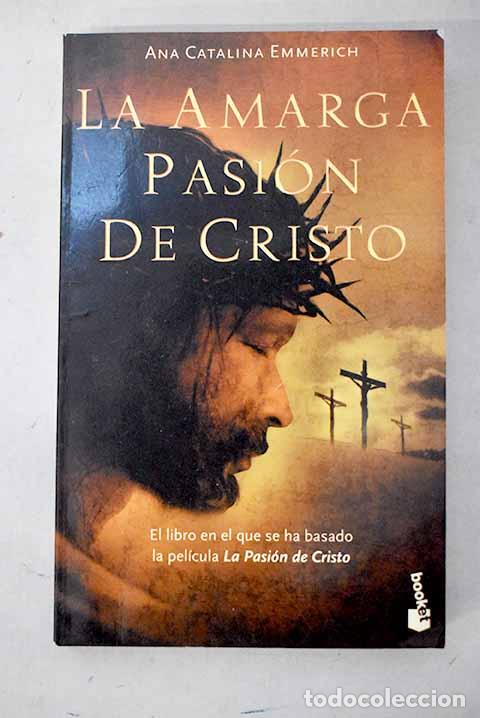 Libros: La amarga Pasi&oacute;n de Cristo.- Emmerich, Ana Catalina