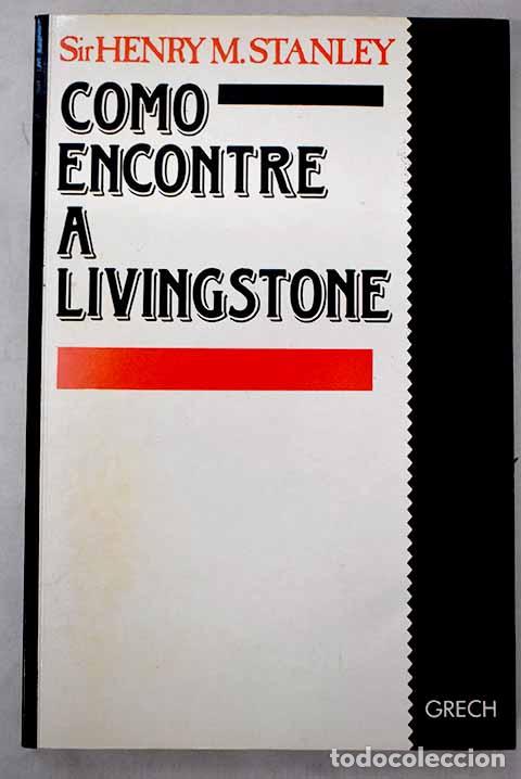 Libros: C&oacute;mo encontr&eacute; a Livingstone.- Stanley, Henry M.