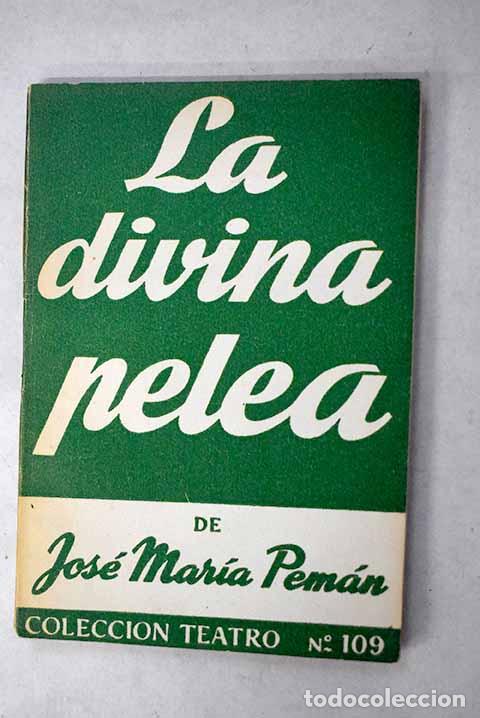 Libros: La divina pelea: comedia en dos partes.- Pem&aacute;n, Jos&eacute; Mar&iacute;a