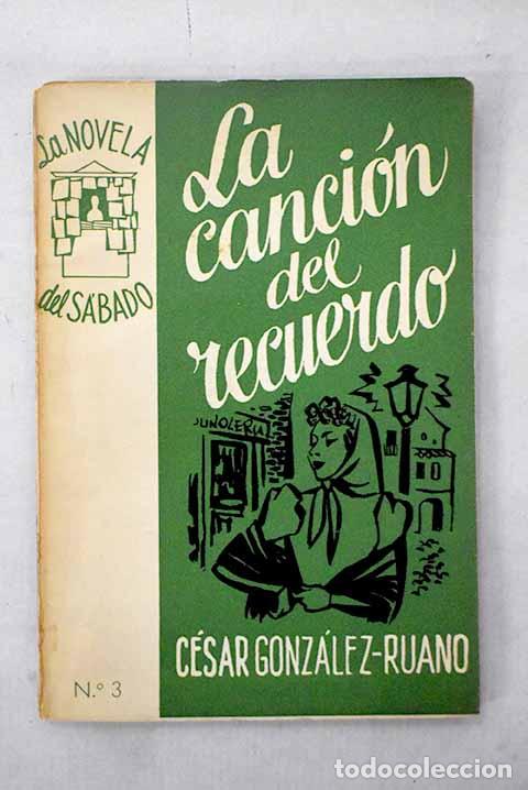 Libros: La canci&oacute;n del recuerdo: (novela in&eacute;dita).- Gonz&aacute;lez-Ruano, C&eacute;sar