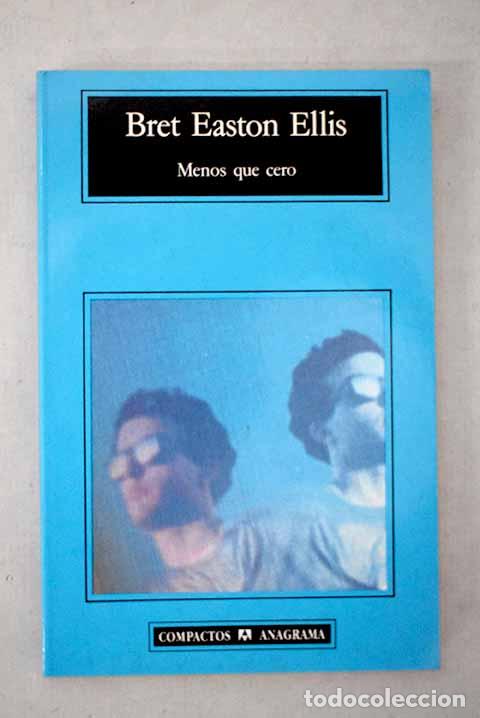 Libros: Menos que cero: Ellis, Bret Easton.- Ellis, Bret Easton
