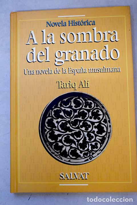 Libros: A la sombra del granado: una novela de la Espa&ntilde;a musulmana.- Ali, Tariq