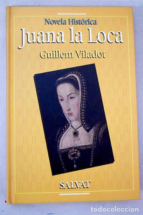 Libros: Juana la Loca: Viladot, Guillem.- Viladot, Guillem