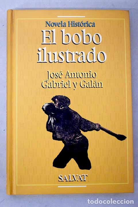Libros: El bobo ilustrado: Gabriel y Gal&aacute;n, Jos&eacute; Antonio.- Gabriel y Gal&aacute;n, Jos&eacute; Antonio