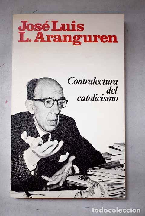Libros: Contralectura del catolicismo.- L&oacute;pez Aranguren, Jos&eacute; Luis