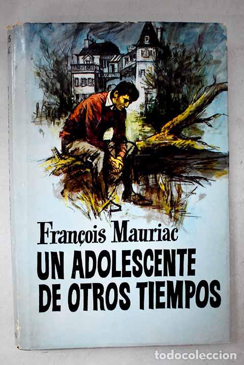 Libros: Un adolescente de otros tiempos.- Mauriac, Francois