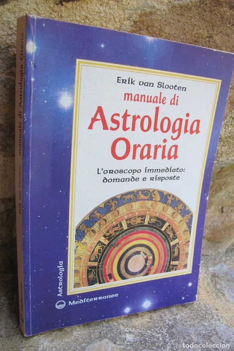 Libros: MANUALE DI ASTROLOGIA ORARIA. ERIK VAN SLOOTEN. EN ITALIANO