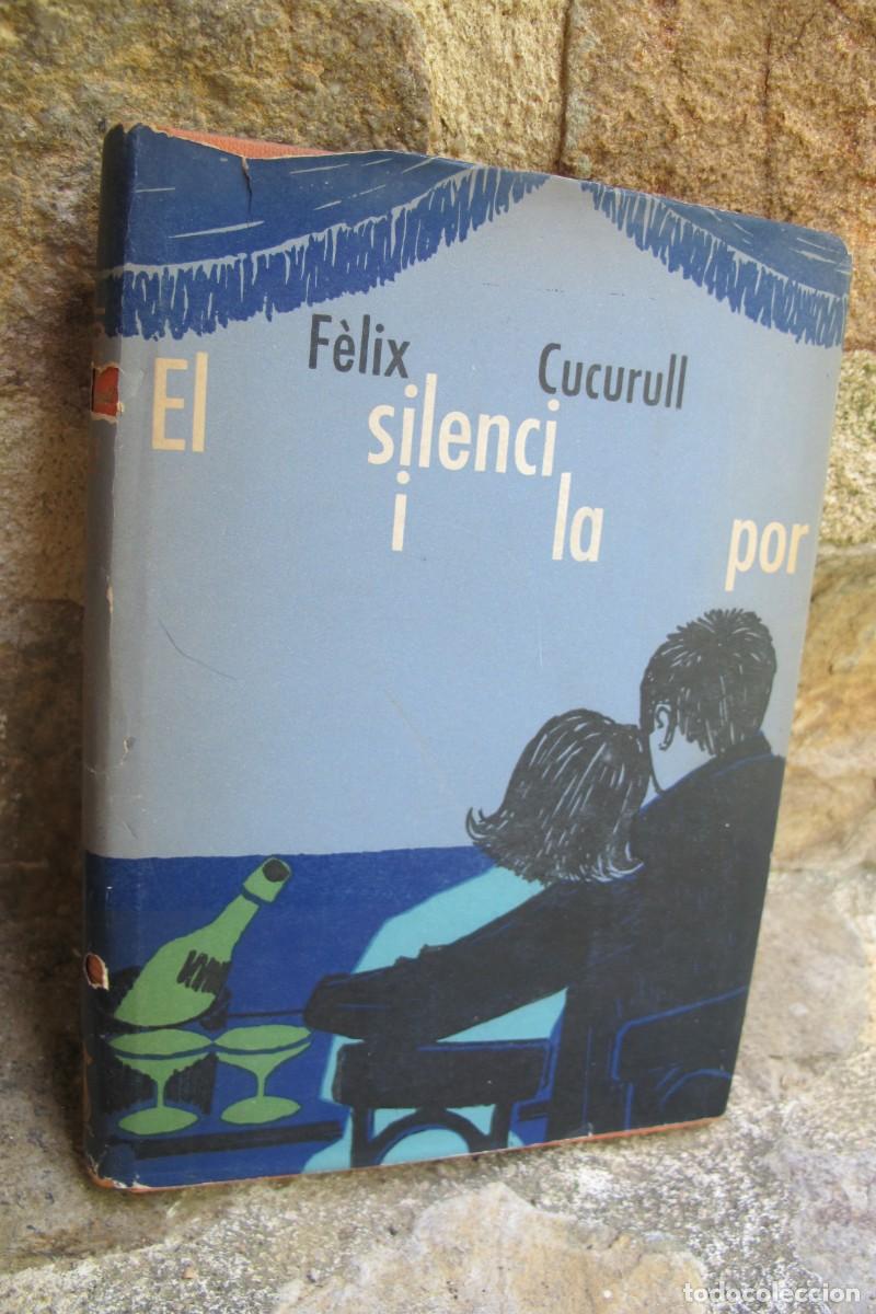 Libros: EL SILENCI I LA POR. FELIX CUCURULL. DEDICAT A L'ESCRIPTORA CARMEN MIEZA DE CUCURULL