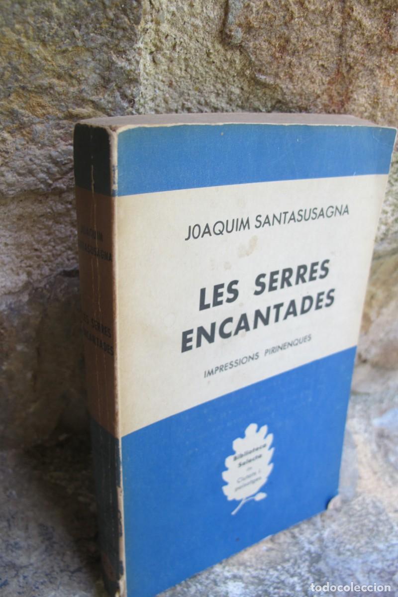 Libros: LES SERRES ENCANTADES. JOAQUIM SANTASUSAGNA. IMPRESSIONS PIRINENQUES. BIBLIOTECA SELECTA