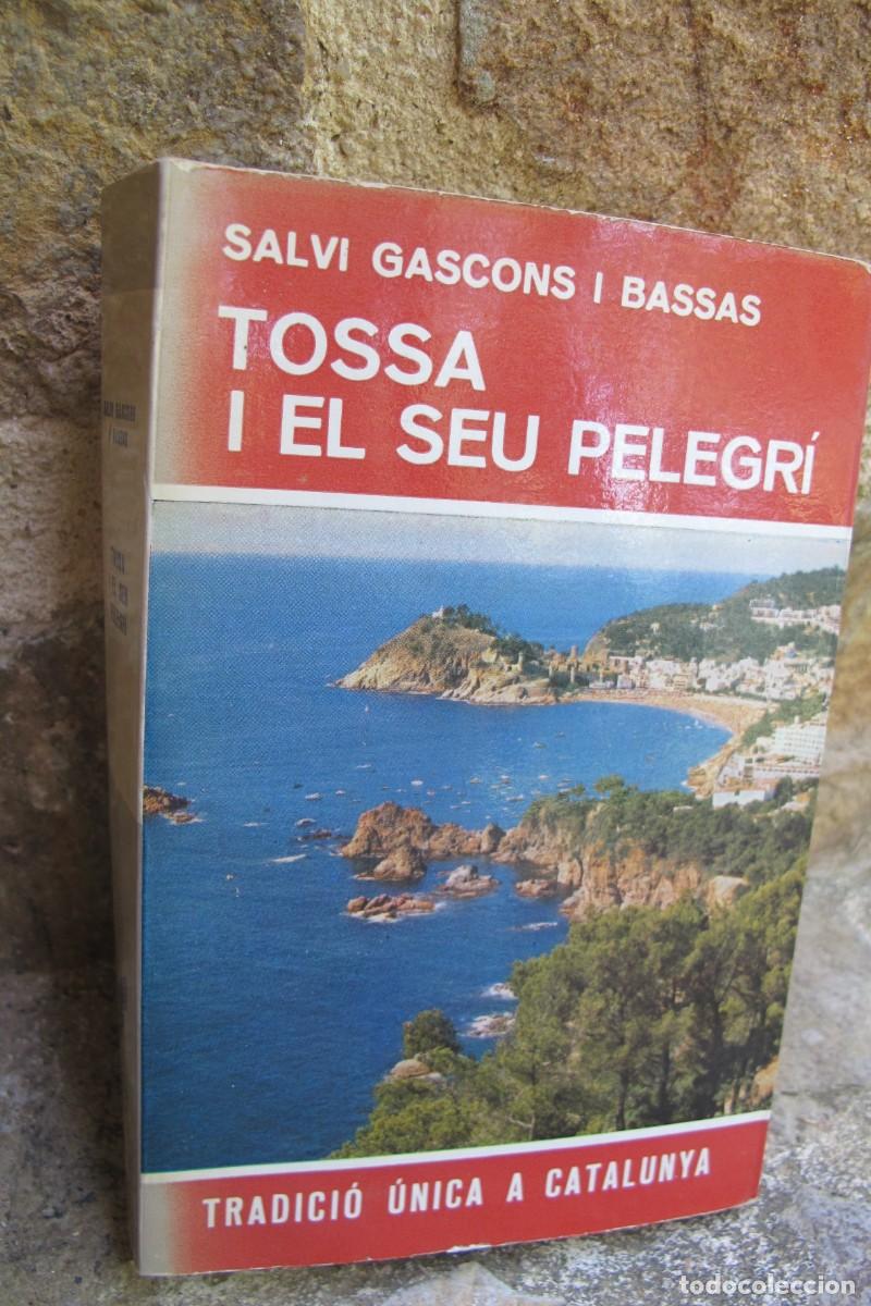 Libros: TOSSA I ELS EU PELEGRI. SALVI GASCONS I BASSAS. TRADICIO UNICA A CATALUNYA