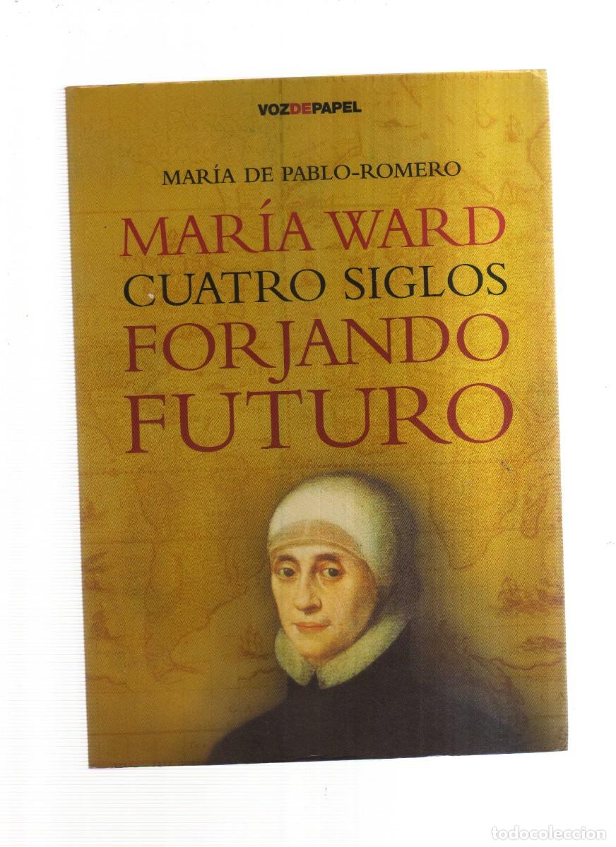 Libros: CUATROS SIGLOS FORJANDO FUTURO MARIA WARD