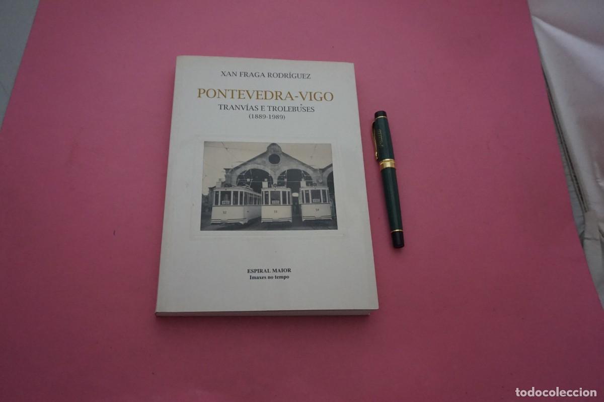 Libros: AMF-34F/ PONTEVEDRA - VIGO TRANVIAS E TROLEBUSES 1889 - 1989 - XAN FRAGA RODRIGUEZ / ESPIRAL MAIOR