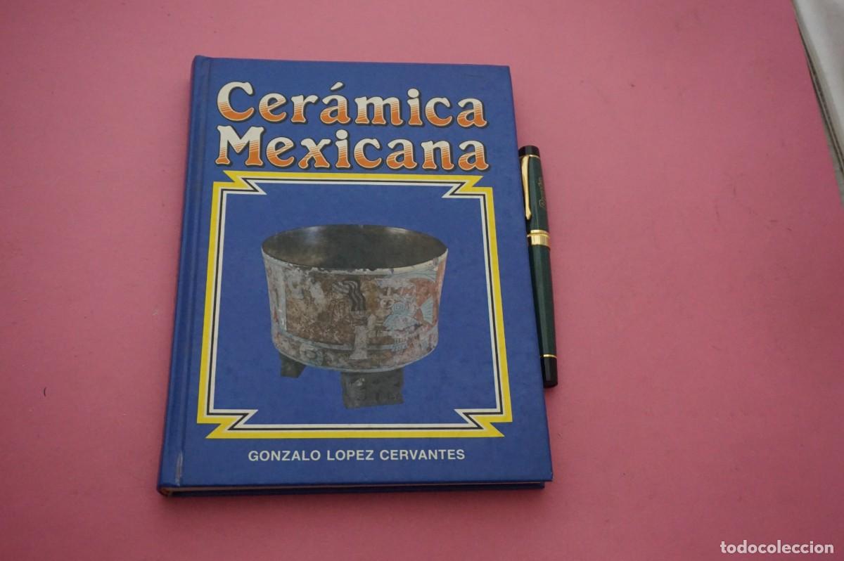 Libros: AMF-34G/ CERAMICA MEXICANA - GONZALO LOPEZ CERVANTES / EDITORIAL EVEREST