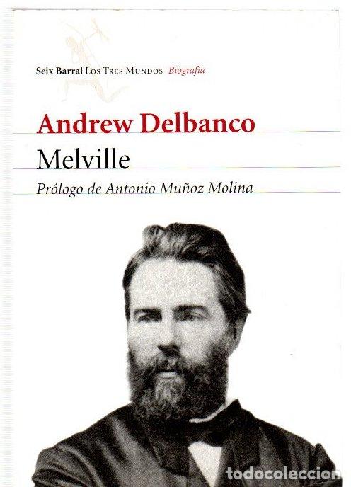 Libros: Melville. Su mundo y su obra - Delbanco, Andrew
