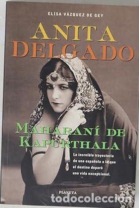 Libros: Anita Delgado. Maharan&iacute; de Kapurthala - V&aacute;zquez de Gey, Elisa