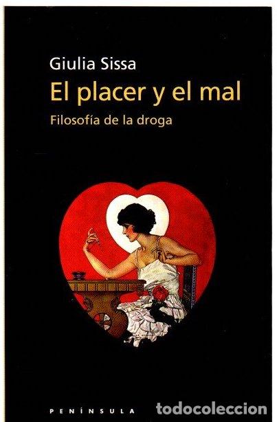 Libros: El placer y el mal. Filosof&iacute;a de la droga - Sissa, Giulia