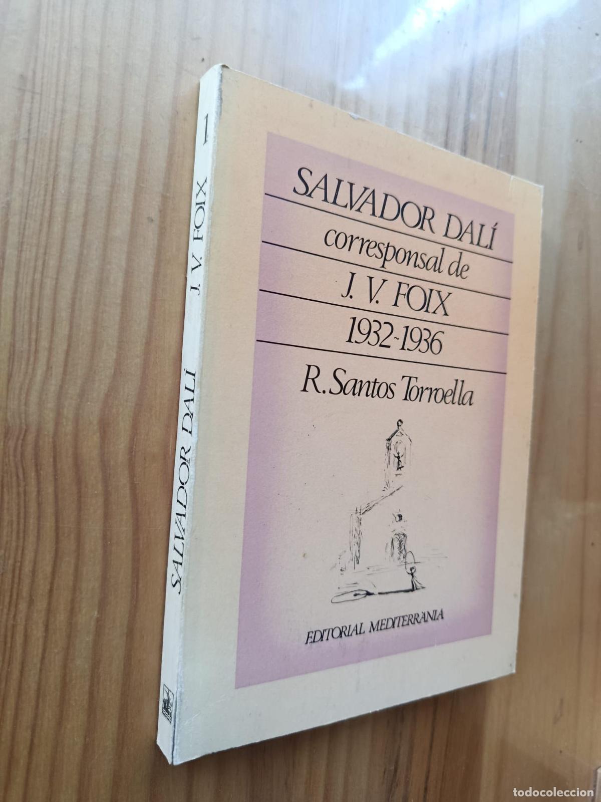 Libros: Salvador DALI corresponsal de J. V. FOIX 1932-1936 (DEDICADO Y FIRMADO POR EL AUTOR) - R. Santos TOR