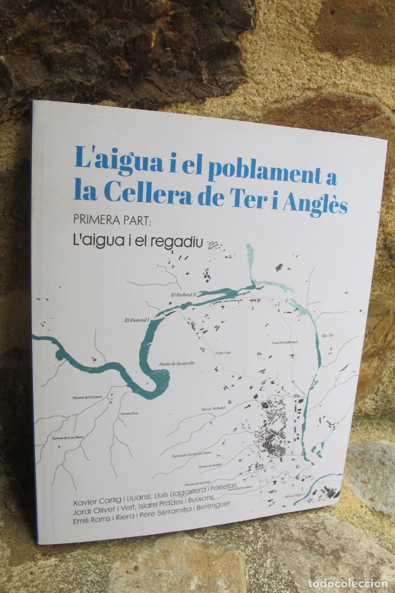 Libros: L'AIGUA I EL POBLAMENT A LA CELLERA DE TER I ANGLES. PRIMERA PART L'AIGUA I EL REGADIU. V.V.E.E.