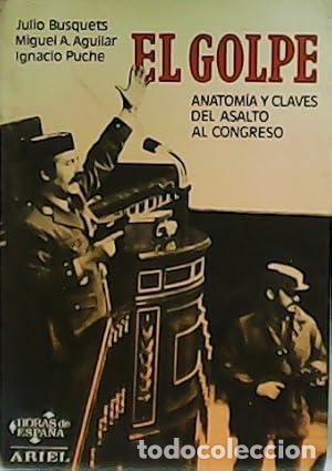 Libros: El Golpe. Anatom&iacute;a y claves del asalto al Congreso - Julio Busquets