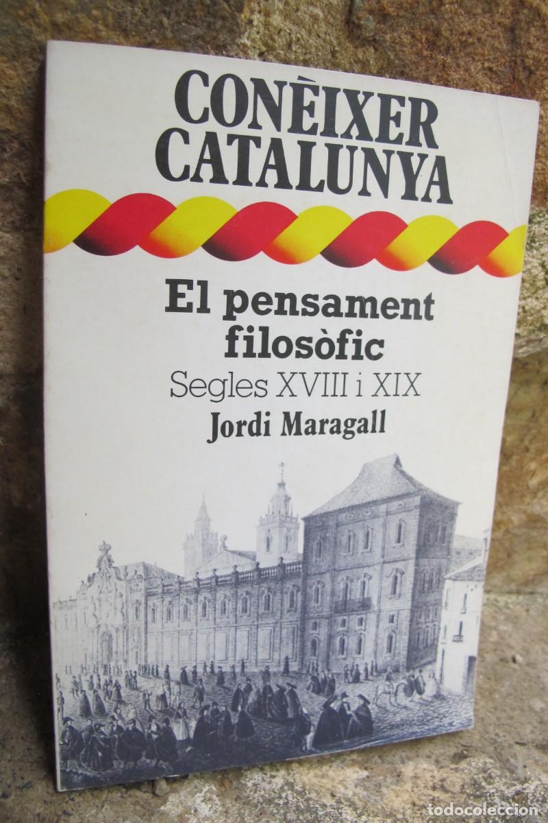 Libros: CONEIXER CATALUNYA. EL PENSAMENT FILOSOFIC SEGLES XVIII I XIX JORDI MARAGALL