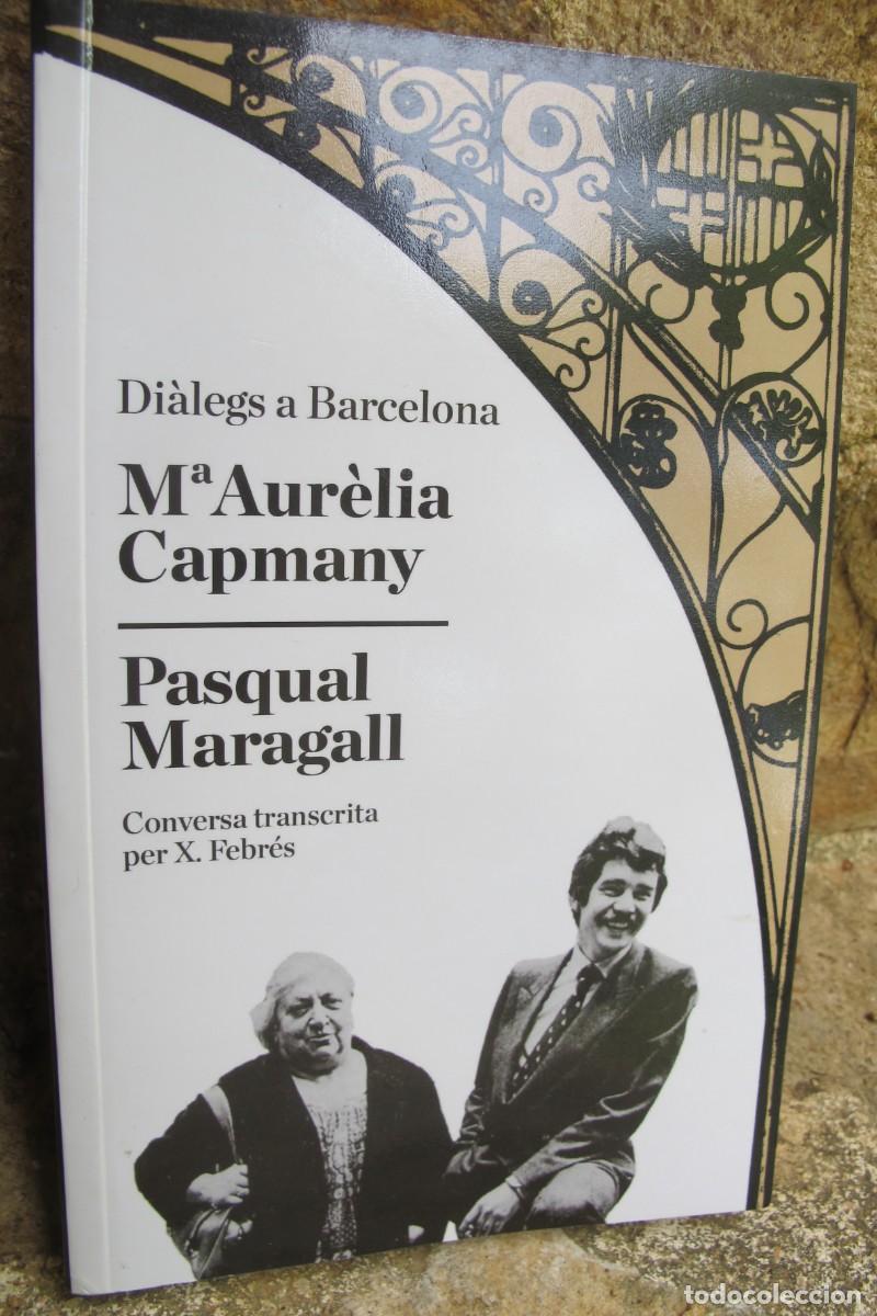 Libros: DIALEGS A BARCELONA. M&ordf; AURELIA CAPMANY , PASCUAL MARAGALL