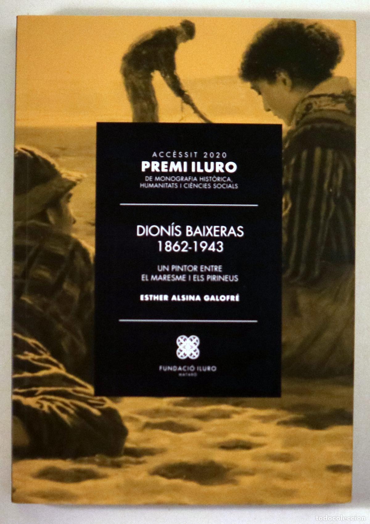 Livros em segunda m&atilde;o: BAIXERAS, Dion&iacute;s - ALSINA GALOFR&Eacute;, Esther - DION&Iacute;S BAIXERAS 1862-1943. Un pintor entre el Maresme i