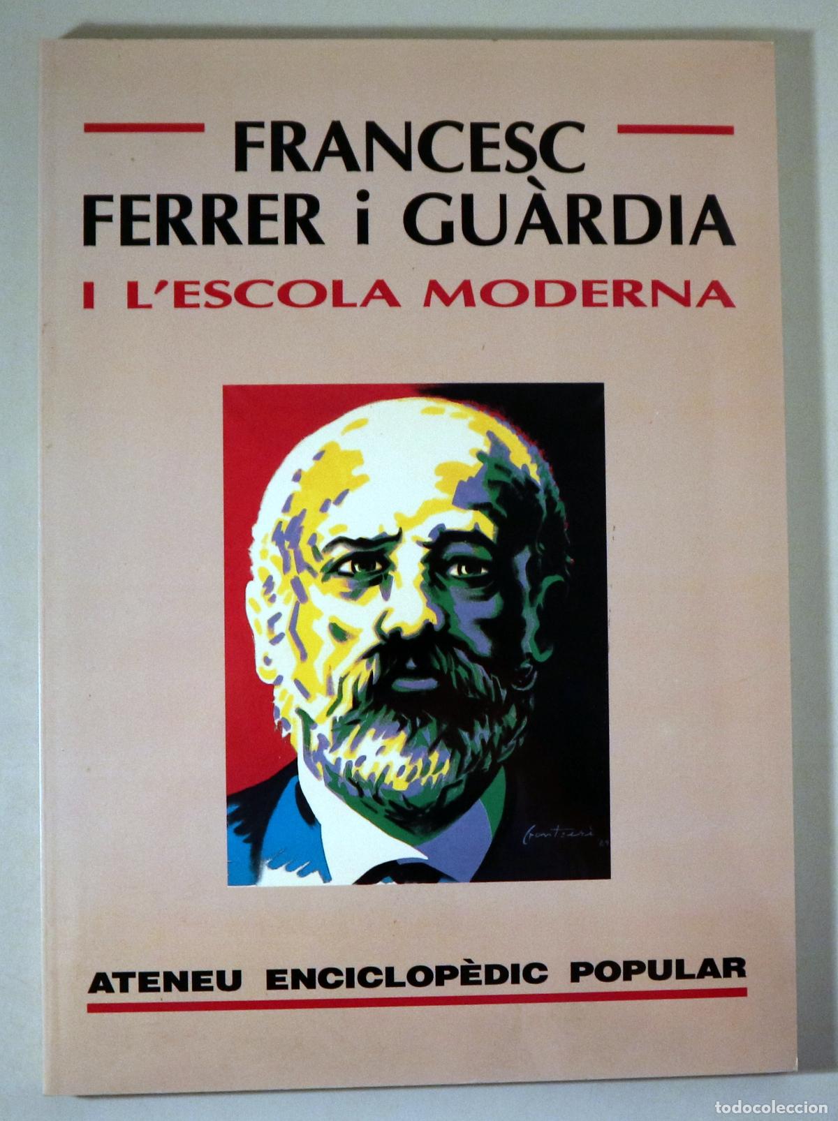 Livros em segunda m&atilde;o: FERRER I GU&Agrave;RDIA, Francesc - FRANCESC FERRER I GU&Agrave;RDIA I L'ESCOLA MODERNA - Barcelona 1991 - Molt il