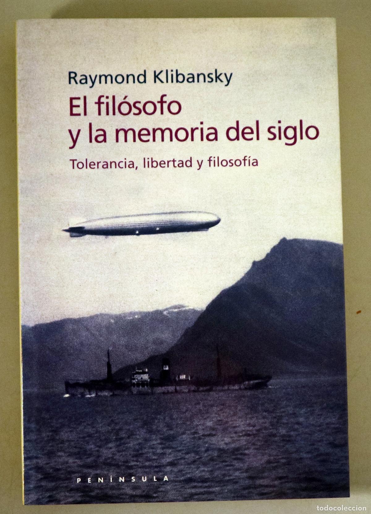 Livres: KLIBANSKY, Raymond - EL FIL&Oacute;SOFO Y LA MEMORIA DEL SIGLO: Tolerancia, libertad y filosof&iacute;a - Barcelon