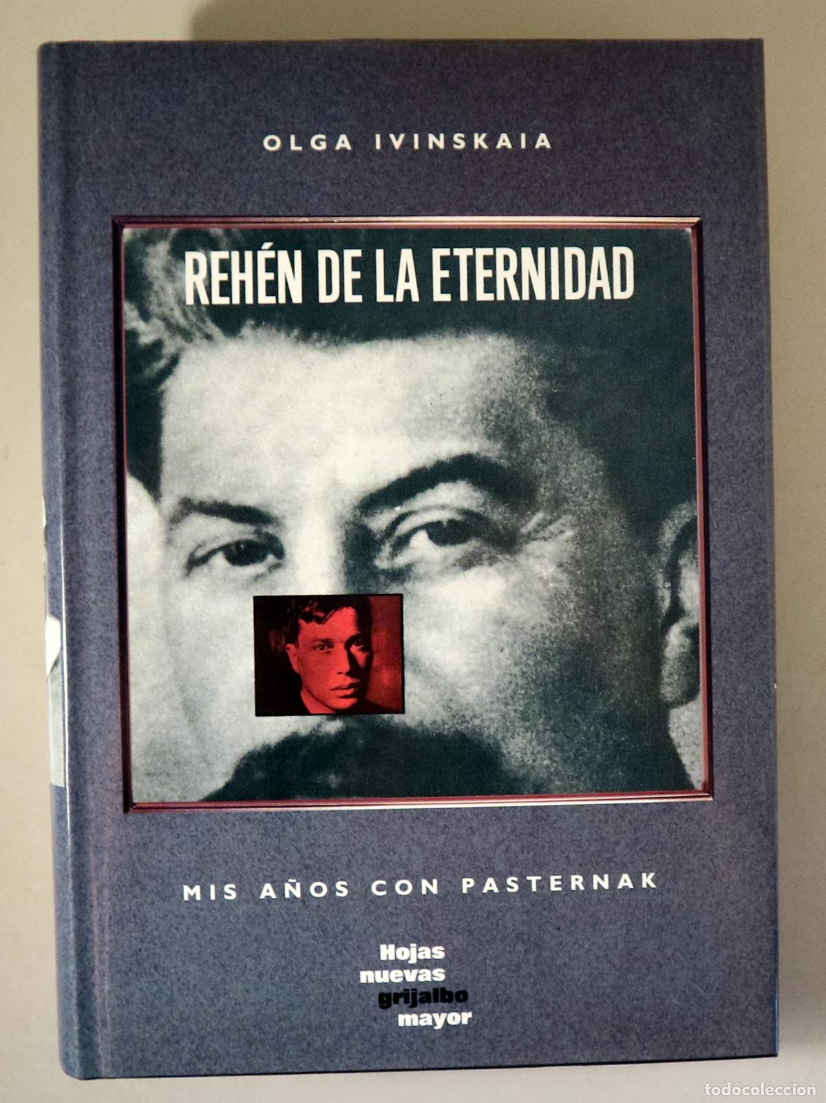 Livres: IVINSKAIA; Olga - REH&Eacute;N DE LA ETERNIDAD. Mis a&ntilde;os con Pasternak - Madrid 1991 - Ilustrado