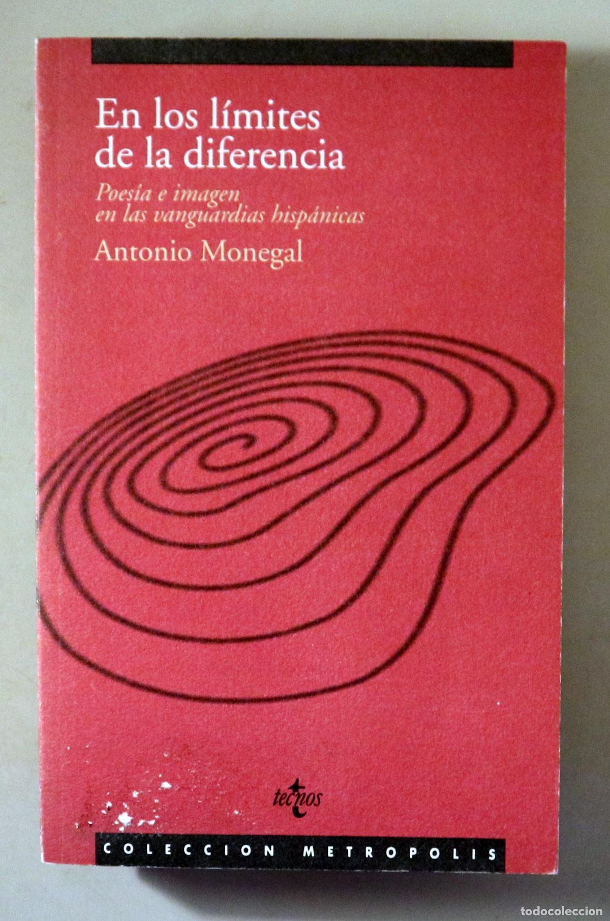 Livres: MONEGAL, Antonio - EN LOS L&Iacute;MITES DE LA DIFERENCIA. Poes&iacute;a e imagen en las vanguardias hisp&aacute;nicas -
