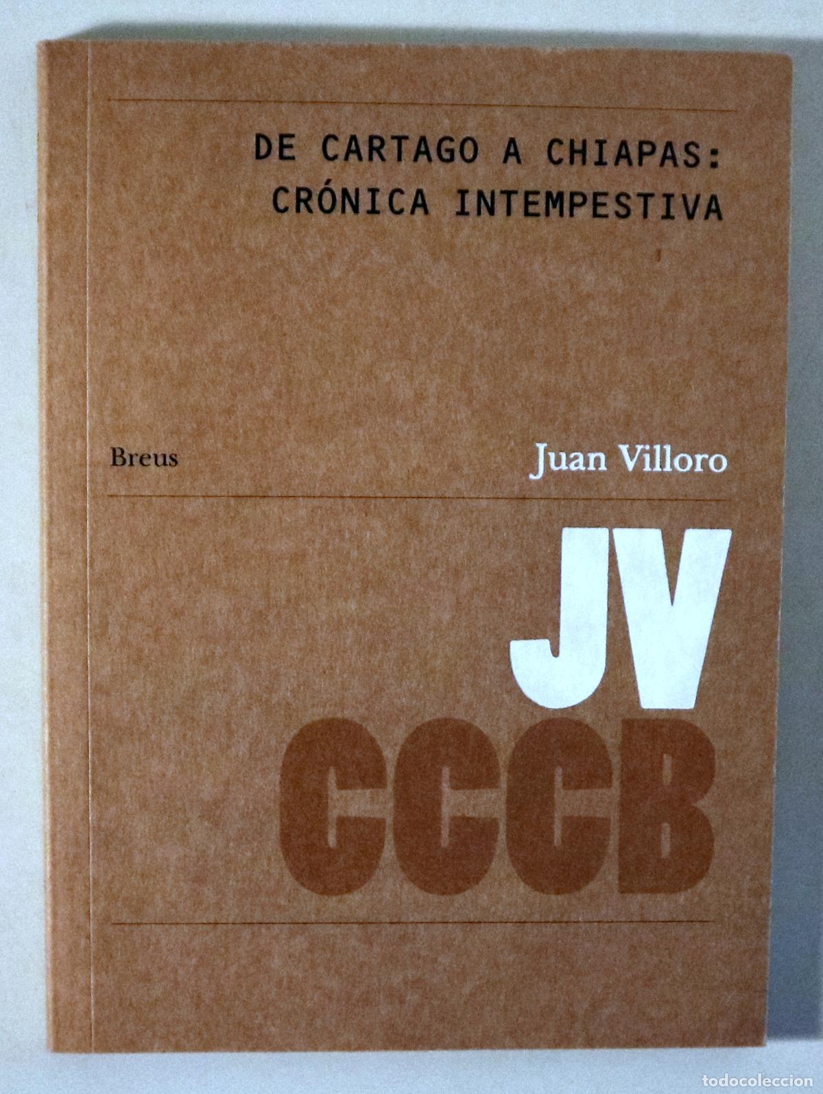 Livres: VILLORO, Juan - DE CARTAGO A CHIAPAS: CR&Oacute;NICA INTEMPESTIVA / FROM CARTHAGE TO CHIAPAS: AN UNTIMELY C