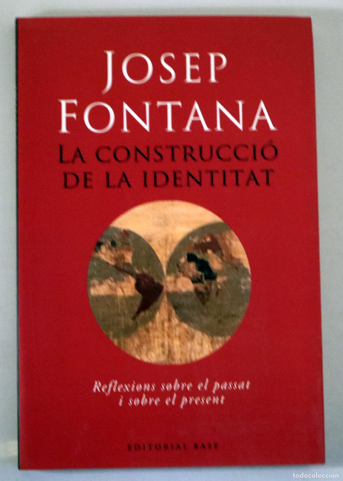 Livres: FONTANA, Josep - LA CONSTRUCCI&Oacute; DE LA IDENTITAT - Barcelona 2005