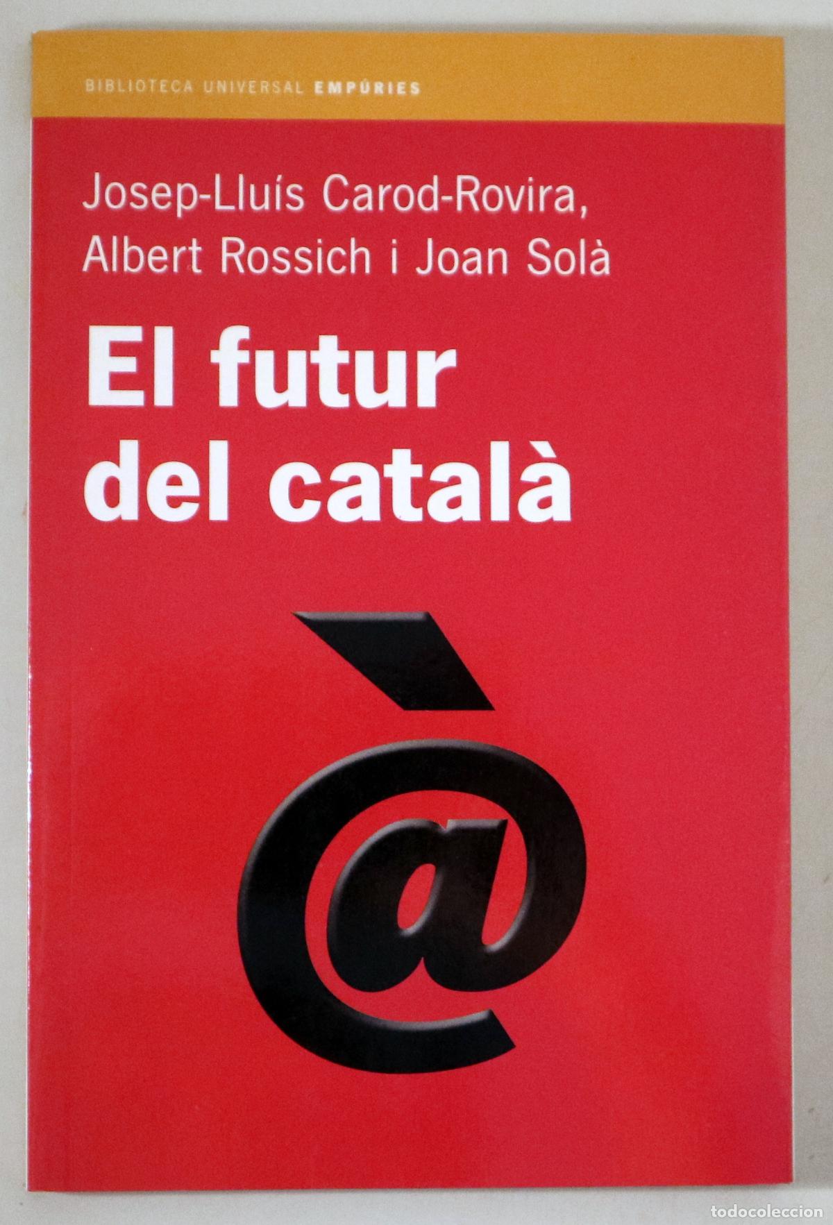 Livros em segunda m&atilde;o: CAROD-ROVIRA, J. L. - ROSSICH, A - SOL&Agrave;, J. - EL FUTUR DEL CATAL&Agrave; - Barcelona 2005