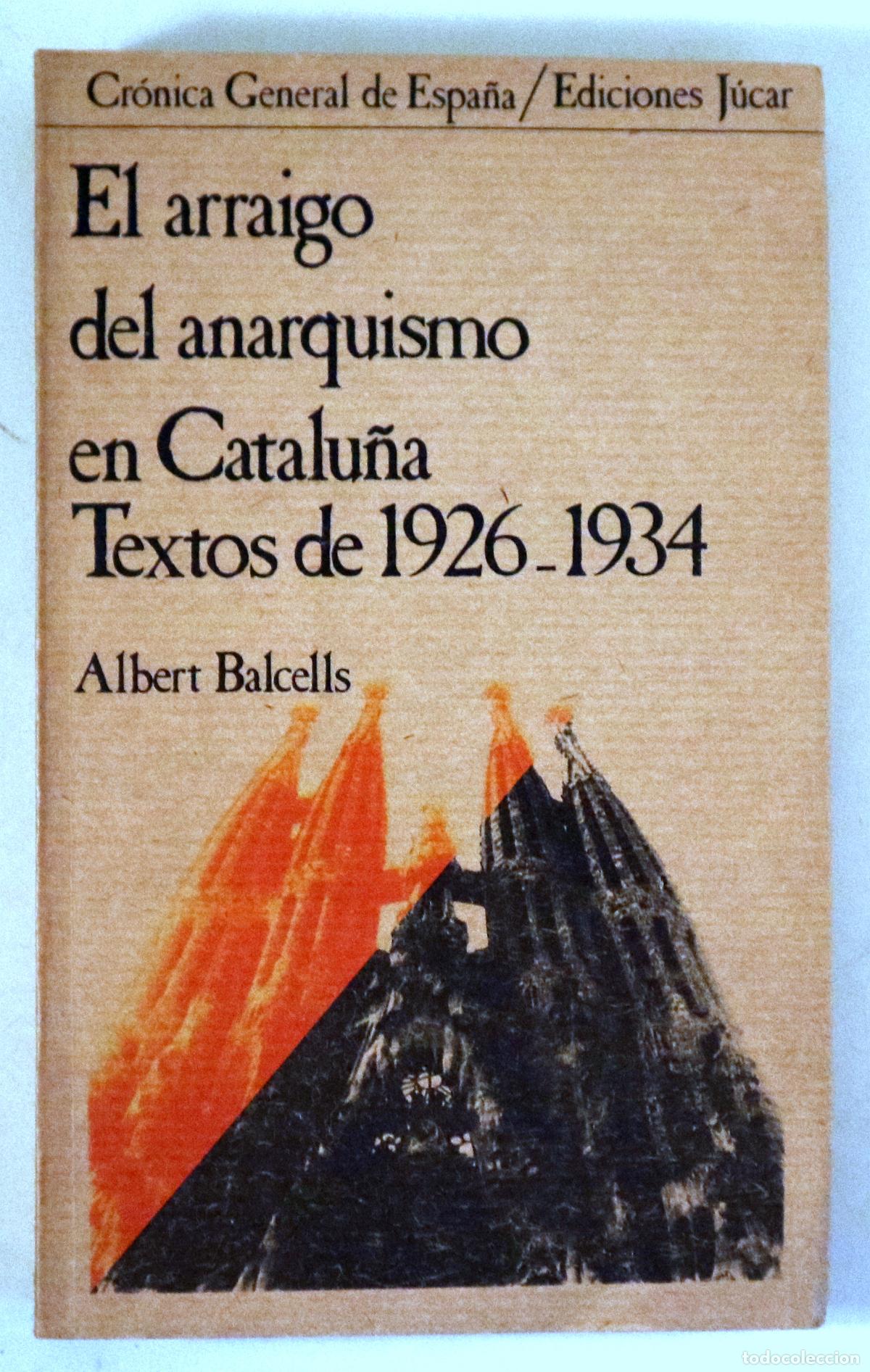 Libros: BALCELLS, Albert - EL ARRAIGO DEL ANARQUISMO EN CATALU&Ntilde;A. Textos de 1926-1934 - Madrid 1980