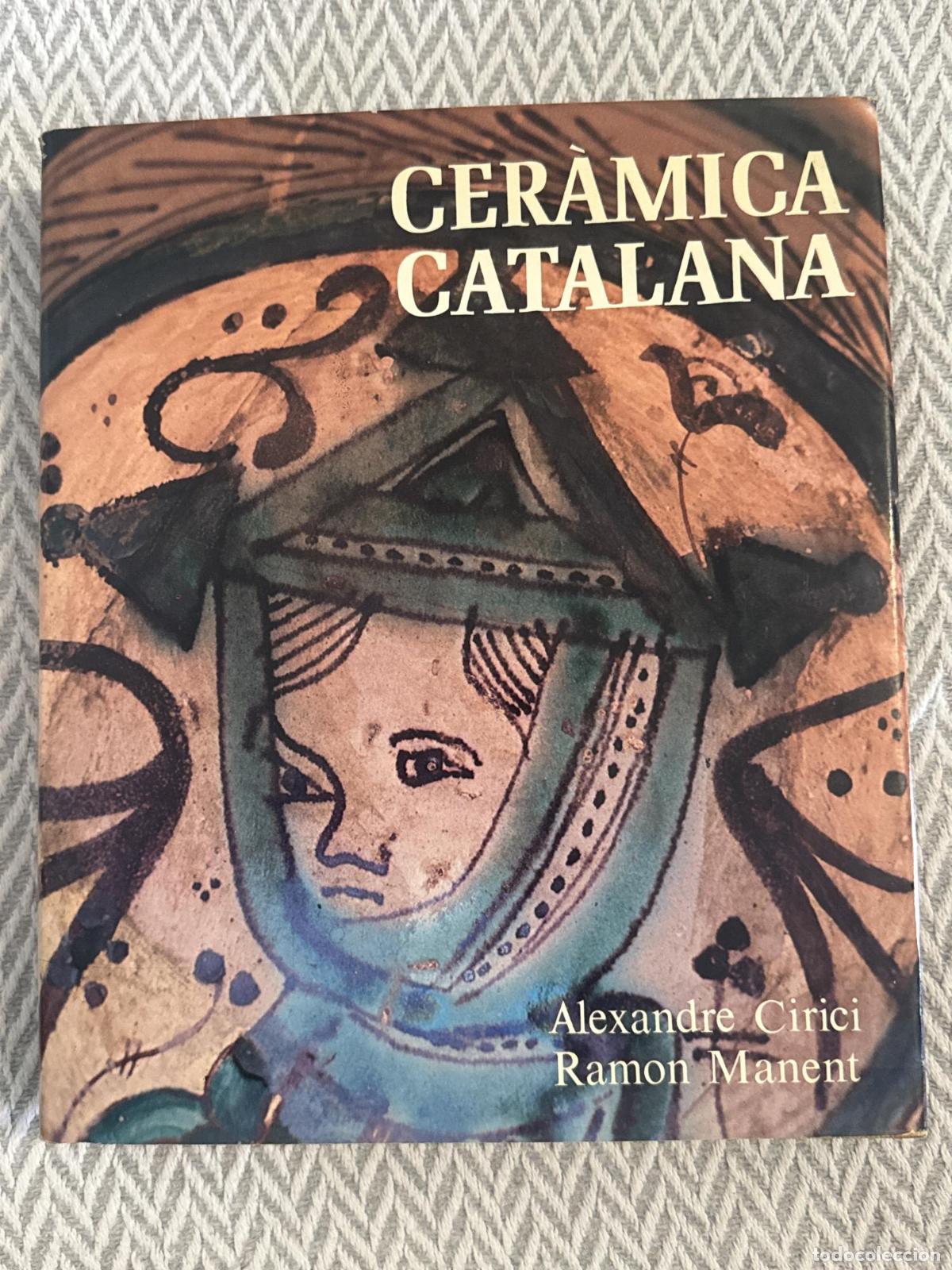 Libros: Cer&agrave;mica catalana - Alexandre Cirici, Ramon Manent