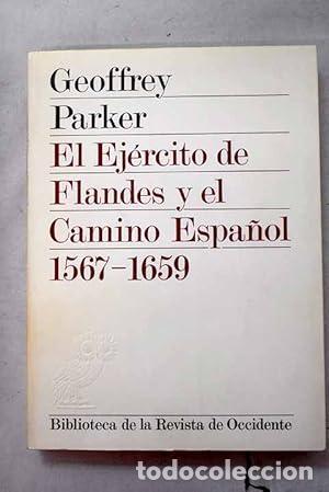 Libros: El ej&eacute;rcito de Flandes y el camino espa&ntilde;ol, 1567-1659 - Parker, Geoffrey