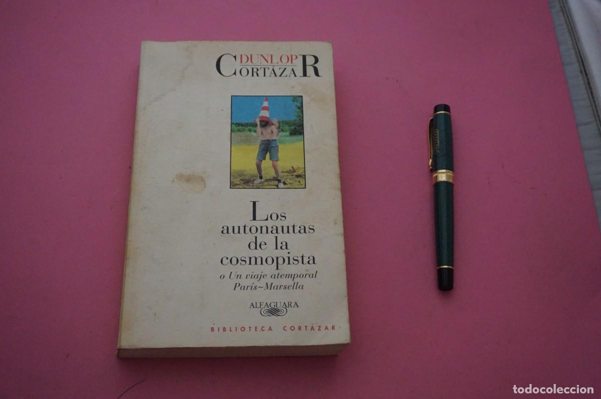 Libros: AMF-34B/ LOS ASTRONAUTAS DE LA COSMOPISTA - DUNLOP CORTAZAR / EDITORIAL ALFAGUARA