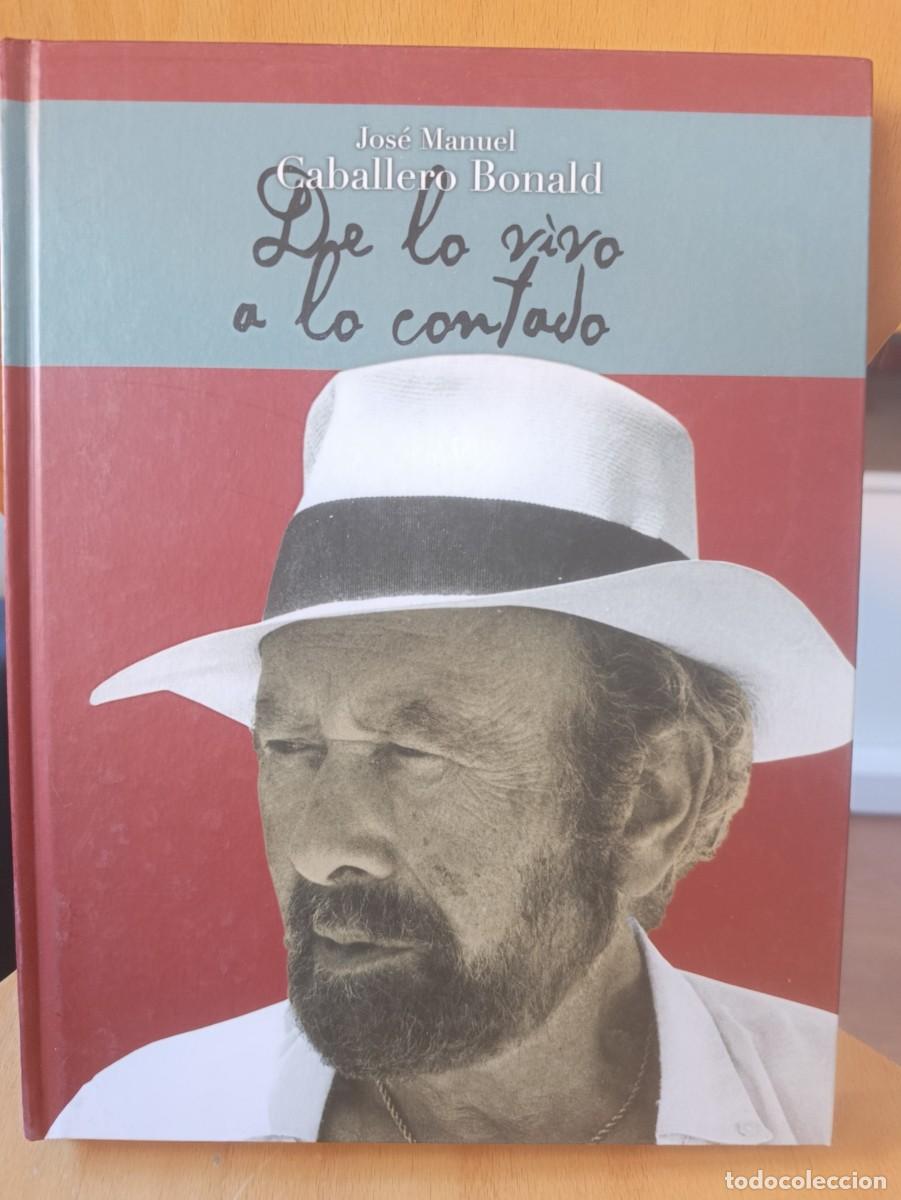 Libros: JOS&Eacute; MANUEL CABALLERO BONALD: DE LO QUE VIVO A LO CONTADO