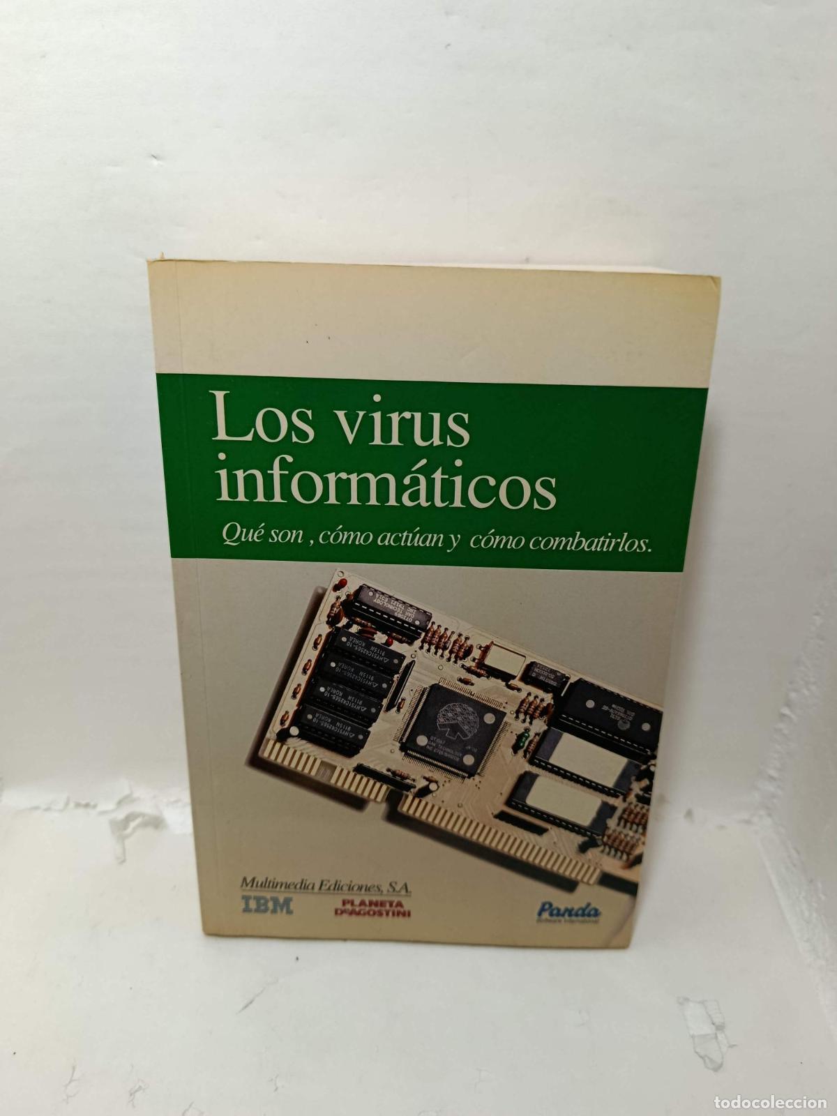 Libros: LOS VIRUS INFORM&Aacute;TICOS. Qu&eacute; son, c&oacute;mo act&uacute;an y c&oacute;mo combatirlos -