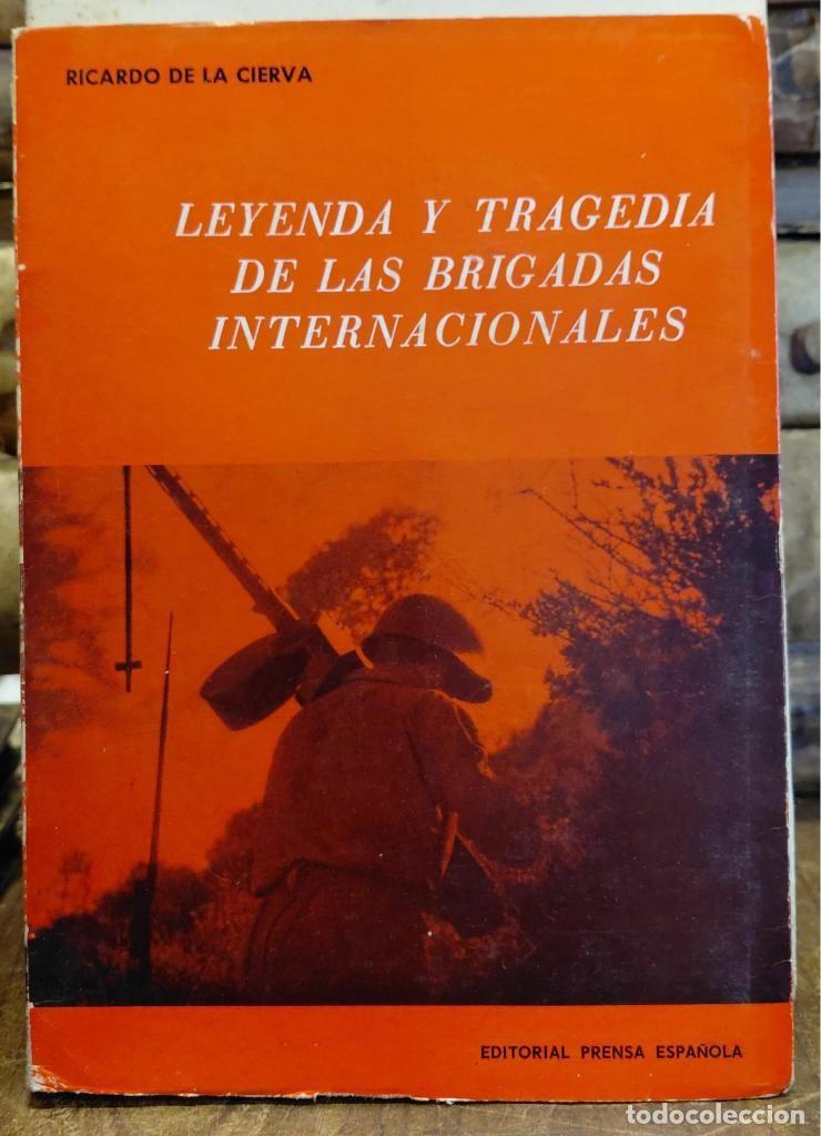 Libros: LEYENDA Y TRAGEDIA DE LAS BRIGADAS INTERNACIONALES. Una aproximaci&oacute;n hist&oacute;rica de la Guerra Civil