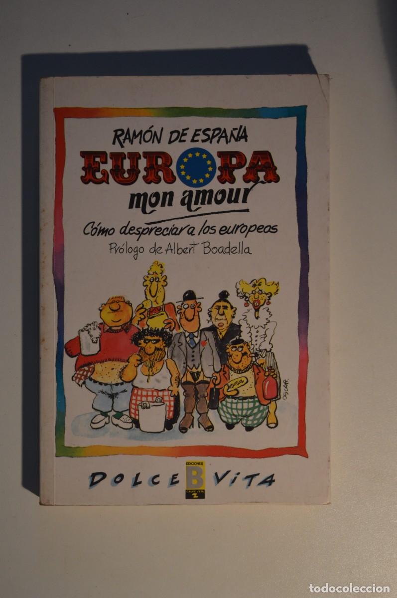 Libros: LIBRO EUROPA MON AMOUR C&Oacute;MO DESPRECIAR A LOS EUROPEOS RAM&Oacute;N DE ESPA&Ntilde;A DOLCE VITA EDICIONES B