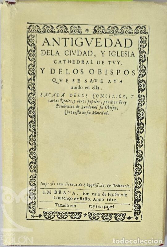 Libros: Antig&uuml;edad de la ciudad y Iglesia Catedral de Tuy (Facs&iacute;mil) - Prudencio de Sandoval