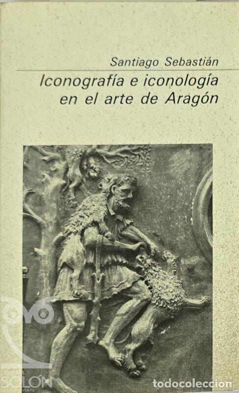 Libros: Iconograf&iacute;a e iconolog&iacute;a en el arte de Arag&oacute;n - Santiago Sebasti&aacute;n