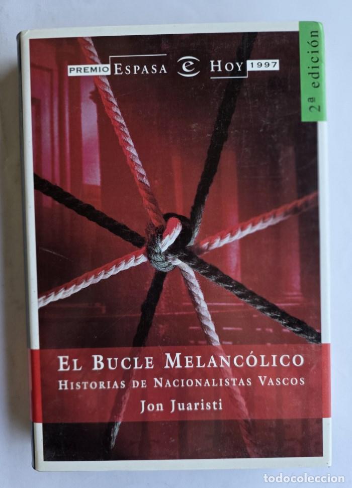 Libros: EL BUCLE MELANC&Oacute;LICO. HISTORIAS DE NACIONALISTAS VASCOS - Jon Juaristi