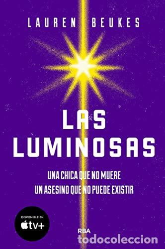 Libros: LAS LUMINOSAS. Una chica que no muere un asesino que no puede existir