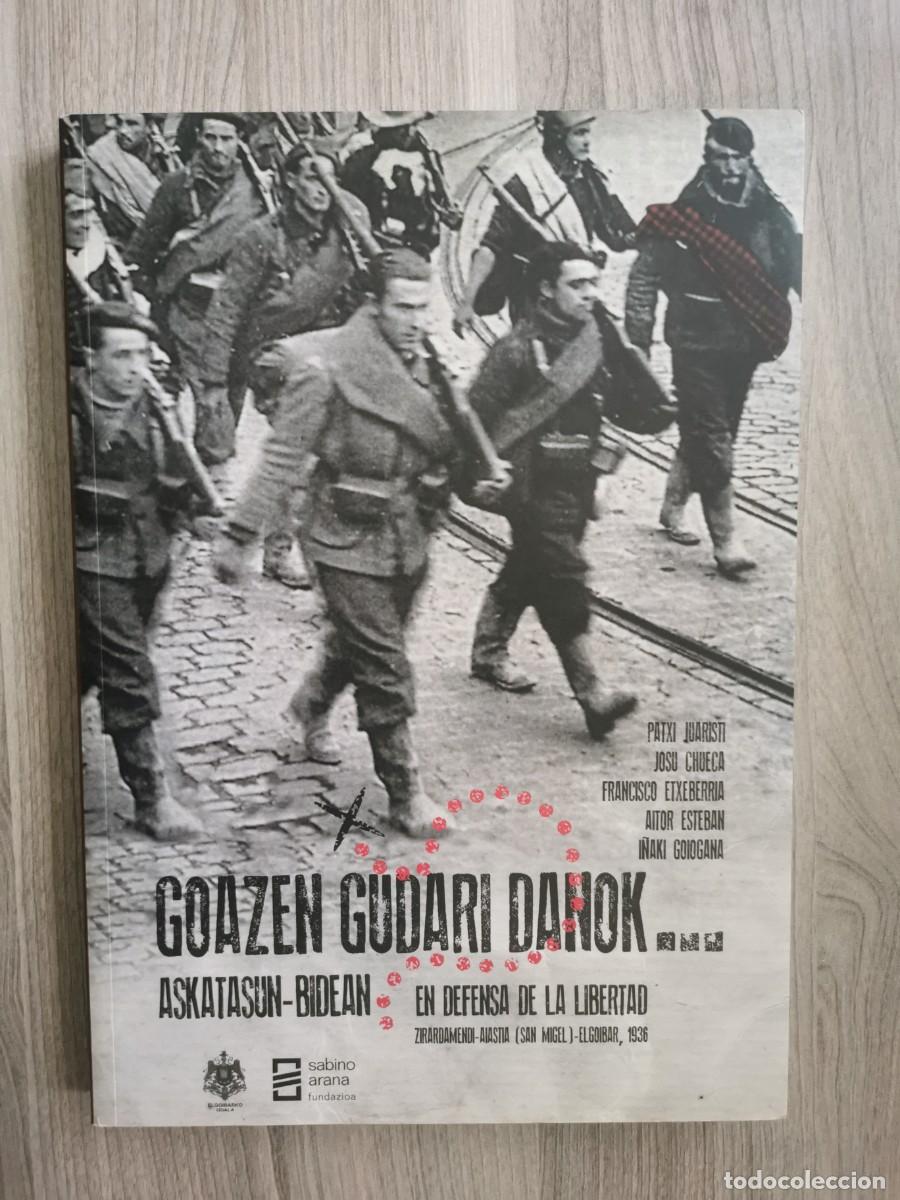 Libros: GOAZEN GUDARI DANOK - ASKATASUN BIDEAN - EN DEFENSA DE LA LIBERTAD - ELGOIBAR 1936