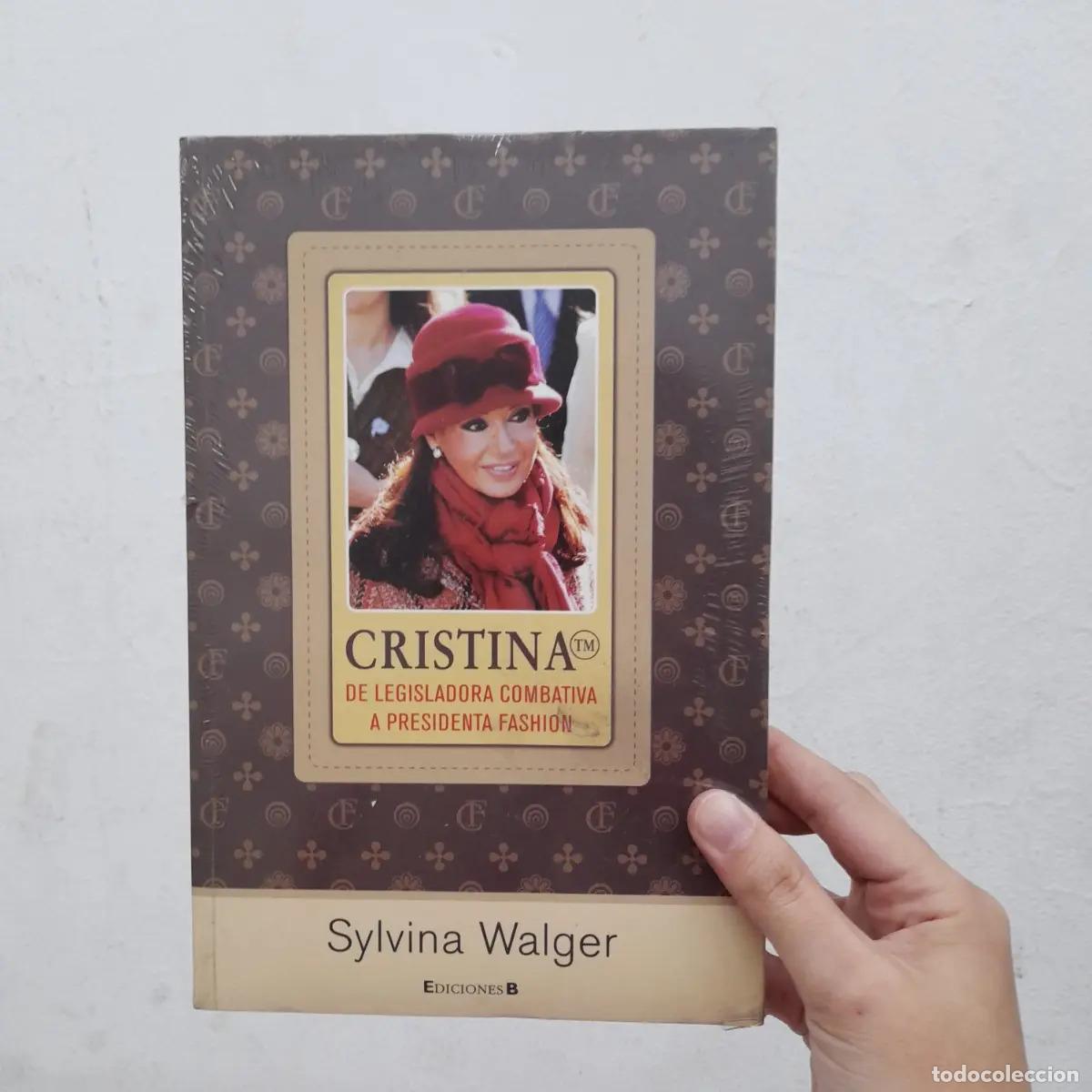 B&uuml;cher: Cristina: de legisladora combativa a presidenta fashion - Sylvina Walger