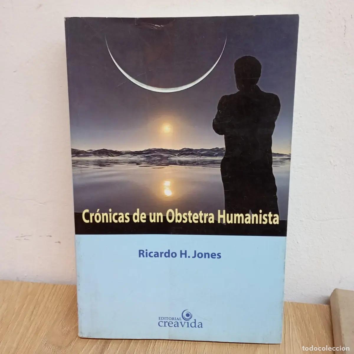 B&uuml;cher: Cr&oacute;nicas de un obstetra humanista - Ricardo H. Jones