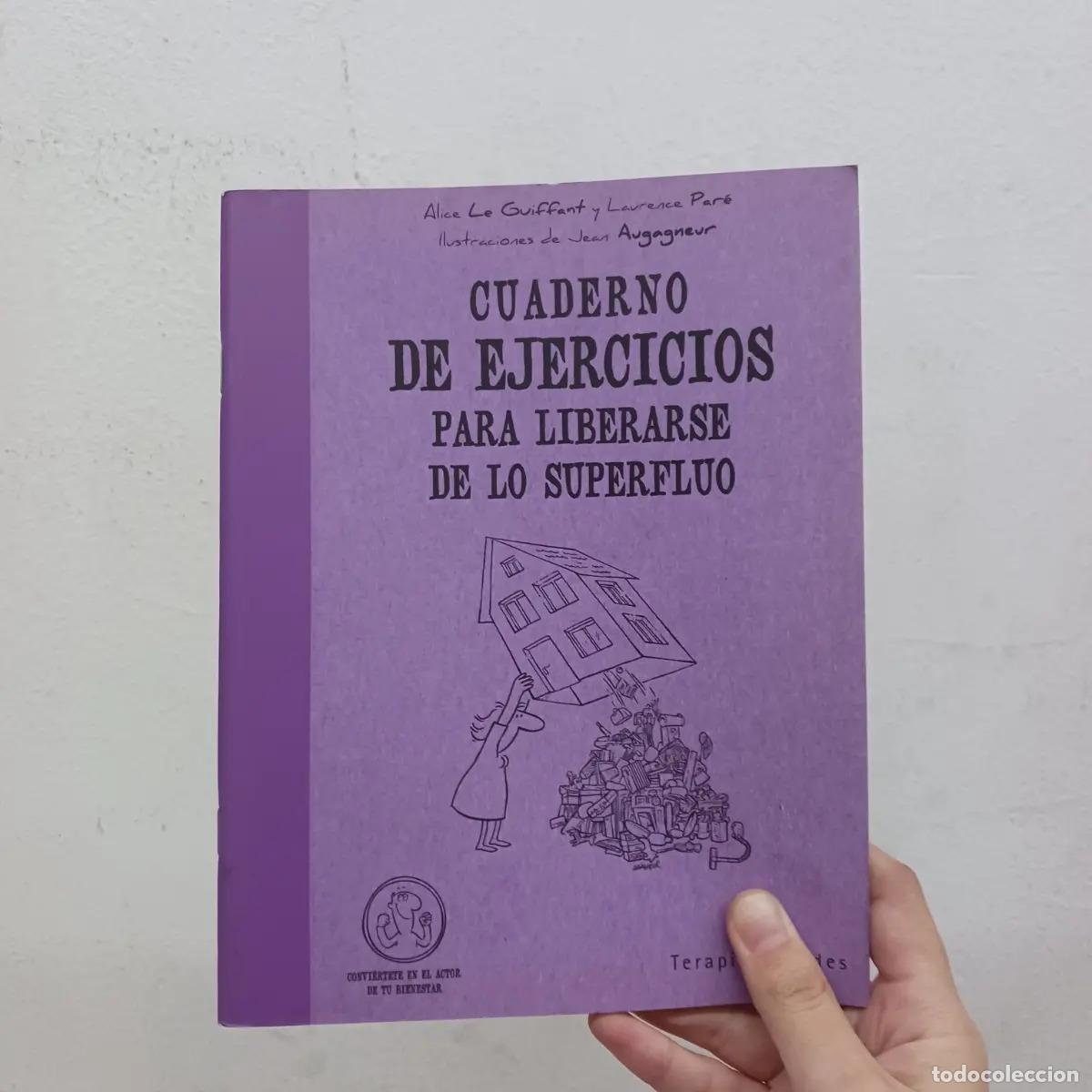 Livres: Cuadernos de ejercicios para liberarse de lo superfluo - Alice Le Guiffant, Laurence Par&eacute;